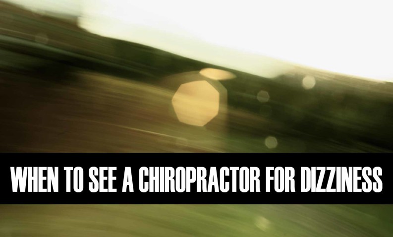 vertigo and chiropractic when to see a chiropractor for dizziness